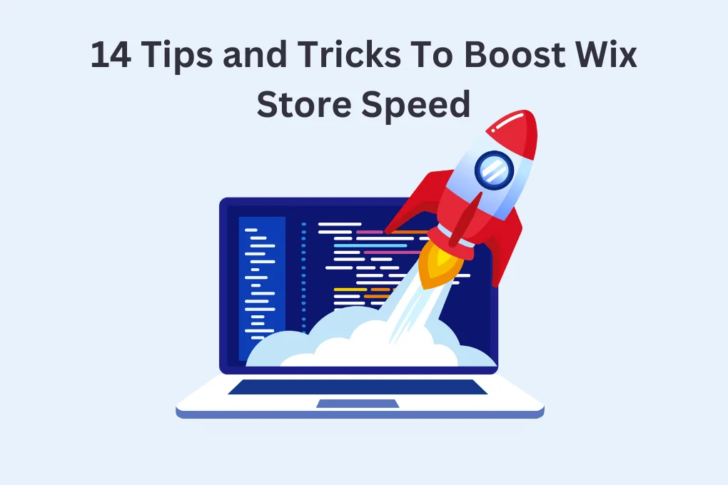 14 Tips and Tricks To Boost Wix Store Speed