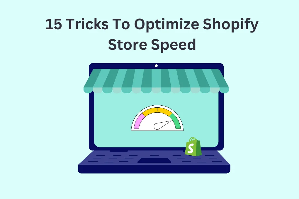 15 Tricks To Optimize Shopify Store Speed