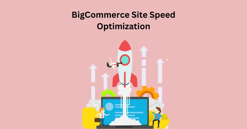 Optimizing Speed on BigCommerce: A Step-by-Step Guide