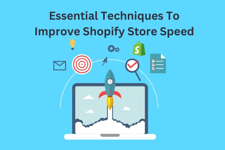 Essential Techniques To Improve Shopify Store Speed