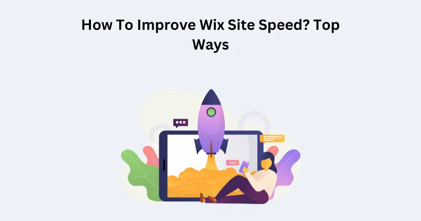 How To Improve Wix Site Speed? Top Ways