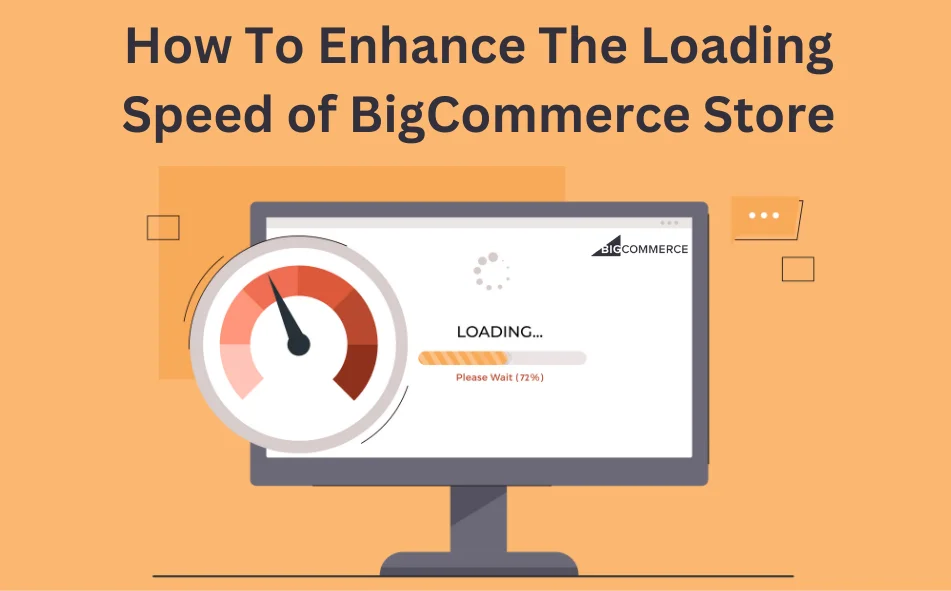 How To Enhance The Loading Speed of BigCommerce Store