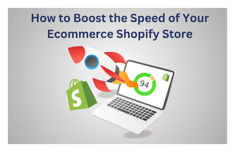 How to Boost the Speed of Your Ecommerce Shopify Store