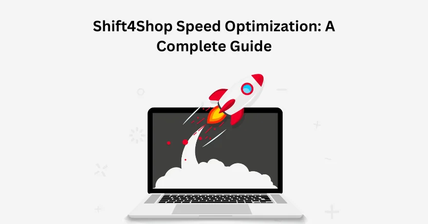 Shift4Shop Speed Optimization: A Complete Guide