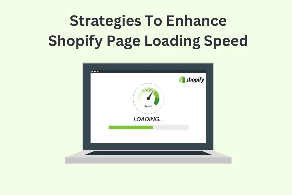 Strategies To Enhance Shopify Page Loading Speed