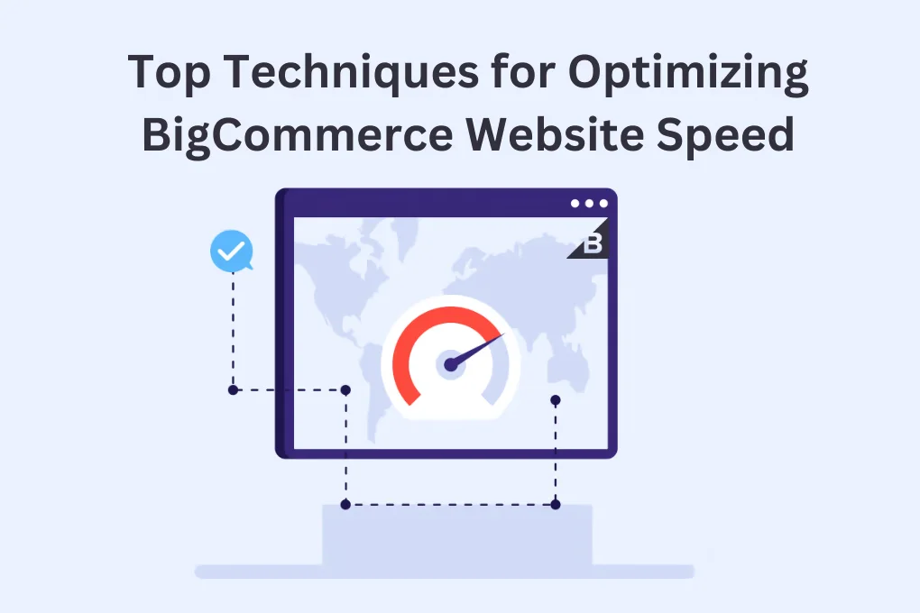 Top Techniques for Optimizing BigCommerce Website Speed