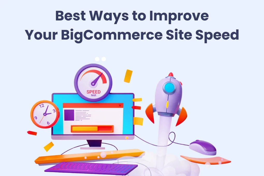 Top Ways To Increase Your BigCommerce Website Speed