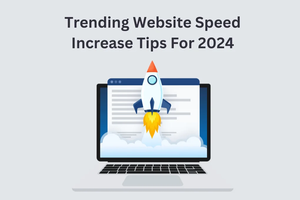 Trending Website Speed Increase Tips For 2024