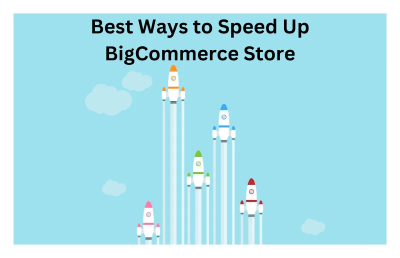 the Best Ways to Speed Up My BigCommerce Store